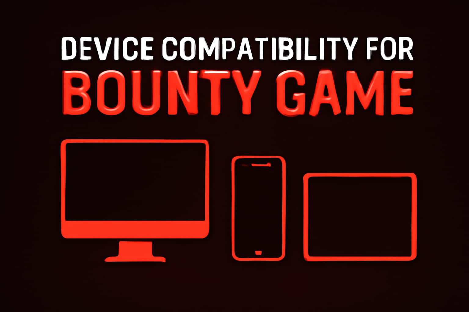 A visual representation of device compatibility for Bounty Game.